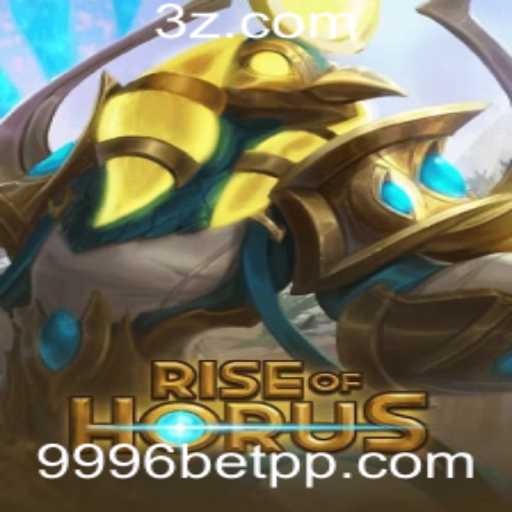RiseofHorus: Descubra a Emoção do Novo Jogo com 9996bet